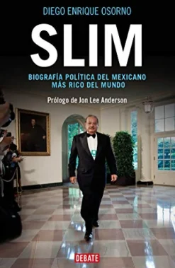 SLIM: RETRATO POLITICO DEL HOMBRE MAS RICO DEL MUNDO