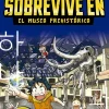 SOBREVIVE EN EL MUSEO PREHISTORICO 1