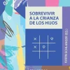 SOBREVIVIR A LA CRIANZA DE LOS HIJOS