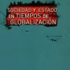 SOCIEDAD Y ESTADO EN TIEMPOS DE GLOBALIZACION