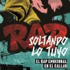 SOLTANDO LO TUYO: EL RAP EMOCIONAL EN EL CALLAO