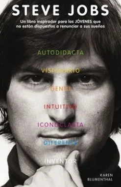 STEVE JOBS: UN LIBRO INSPIRADOR PARA LOS JOVENES QUE NO ESTAN DISPUESTOS A RENUNCIAR A SUS SUEÑOS