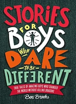 STORIES FOR BOYS WHO DARE TO BE DIFFERENT