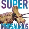 SUPER DINOSAURIOS