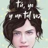 TÚ, YO Y UN TAL VEZ