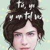TÚ, YO Y UN TAL VEZ