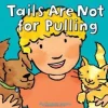 TAILS ARE NOT FOR PULLING