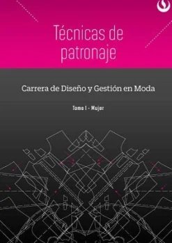 TECNICAS DE PATRONAJE. CARRERA DE DISEÑO Y GESTION DE MODA