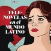 TELENOVELAS EN EL MUNDO LATINO