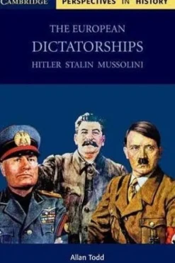 THE EUROPEAN DICTATORSHIPS: HITLER, STALIN, MUSSOLINI