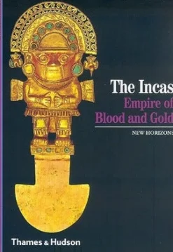 THE INCAS: EMPIRE OF BLOOD AND GOLD