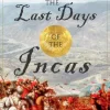 THE LAST DAYS OF THE INCAS