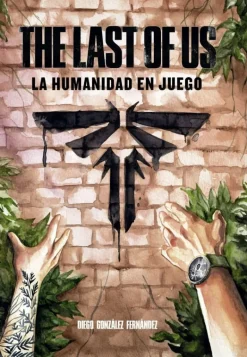 THE LAST OF US: LA HUMANIDAD EN JUEGO
