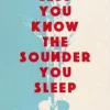 THE LESS YOU KNOW THE SUNDER YOU SLEEP