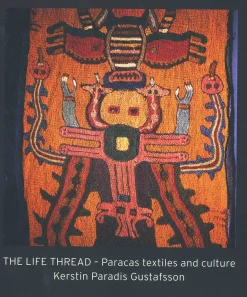 THE LIFE THREAD: PARACAS TEXTILES AND CULTURE