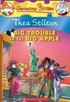 THEA STILTON: BIG TROUBLE IN THE BIG APPLE
