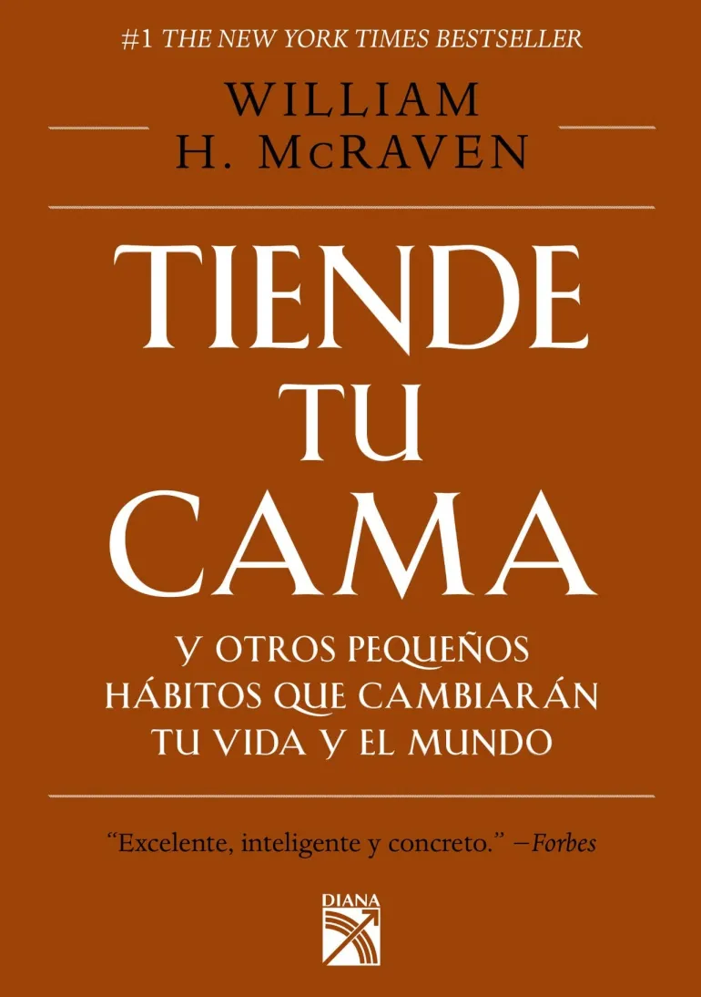 TIENDE TU CAMA Y OTROS PEQUEÑOS HABITOS QUE CAMBIARAN TU VIDA Y EL MUNDO