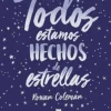 TODOS ESTAMOS HECHOS DE ESTRELLAS