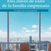 TRES CLAVES DE EXITO DE LA FAMILIA EMPRESARIA