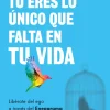 TU ERES LO UNICO QUE FALTA EN TU VIDA
