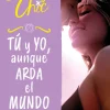TU Y YO AUNQUE ARDA EL MUNDO