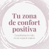 TU ZONA DE CONFORT POSITIVA
