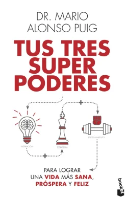 TUS TRES SUPERPODERES PARA LOGRAR UNA VIDA MÁS SANA, PRÓSPERA Y FELIZ