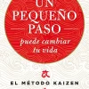 UN PEQUEÑO PASO PUEDE CAMBIAR TU VIDA: EL MÉTODO KAIZEN