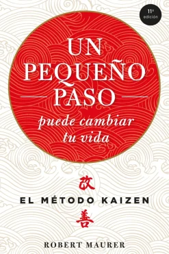 UN PEQUEÑO PASO PUEDE CAMBIAR TU VIDA: EL MÉTODO KAIZEN