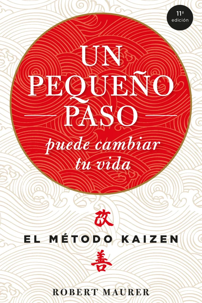 UN PEQUEÑO PASO PUEDE CAMBIAR TU VIDA: EL MÉTODO KAIZEN
