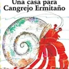 UNA CASA PARA EL CANGREJO ERMITAÑO (A HOUSE FOR HERMIT CRAB)