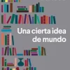 UNA CIERTA IDEA DEL MUNDO