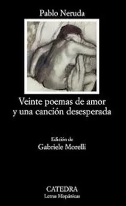 VEINTE POEMAS DE AMOR Y UNA CANCION DESESPERADA