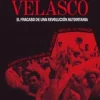 VELASCO EL FRACASO DE UNA REVOLUCIÓN AUTORITARIA