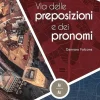 VIA DELLE PREPOSIZIONI E DEI PRONOMI 1