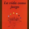 VIDA COMO JUEGO, LA