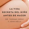 VIDA SECRETA DEL NIÑO ANTES DE NACER, LA