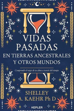 VIDAS PASADAS EN TIERRAS ANCESTRALES Y OTROS MUNDOS