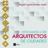 VOLVAMOS A SER ARQUITECTOS DE CIUDADES