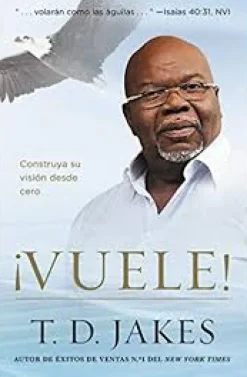 ¡VUELE!: CONSTRUYA SU VISION DESDE CERO