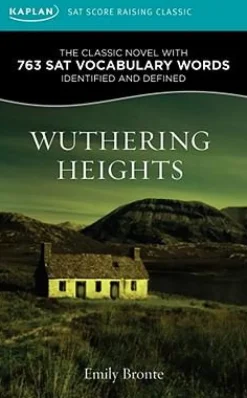 WUTHERING HEIGHTS: A KAPLAN SAT SCORE-RAISING CLASSIC