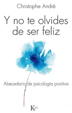 Y NO TE OLVIDES DE SER FELIZ